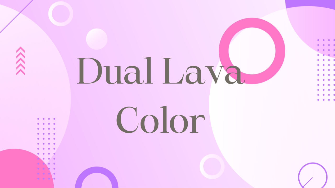 Dual Lava Color